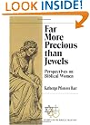 Far More Precious than Jewels: Perspectives on Biblical Women (Gender & the Biblical Tradition)