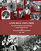 Look Back and Cheer: The Legacy of Small Towns And A Small School As Seen Largely Through The Lives Of The Last Senior Class of Sea Cliff School: 1957 - 2010