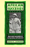 African Successes: Four Public Managers of Kenyan Rural Development (David K. Leonard)