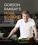 Gordon Ramsays Home Cooking: Everything You Need to Know to Make Fabulous Food