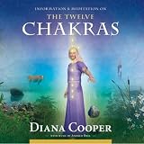 Diana Cooper Information and Meditation On the Twelve Chakras