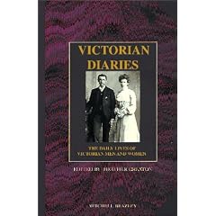 Victorian Diaries: The Daily Lives of Victorian Men and Women