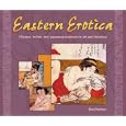 Eastern Erotica: Chinese, Indian, and Japanese Eroticism in Art and Literature