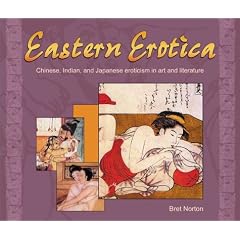 Eastern Erotica: Chinese, Indian, and Japanese Eroticism in Art and Literature (Valentine's Day)
