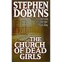 The Church of Dead Girls: A Novel by Stephen Dobyns