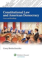 Constitutional Law and American Democracy: Cases and Readings (Aspen College)