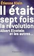 Il �tait sept fois la R�volution : Albert Einstein et les autres...