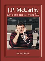 JP McCarthy, Just Don't Tell Them Where I Am JP McCarthy, Just Don't Tell Them Where I Am