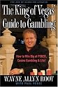 The King of Vegas' Guide to Gambling: How to Win Big at POKER, Casino Gambling & Life!The Zen of Gambling updated