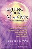 Getting Your M and M`s The Men and Money Book How to Tap Into Universal Source Energy to Reclaim Your Power and Create Meaningful Relationships and Abundance
