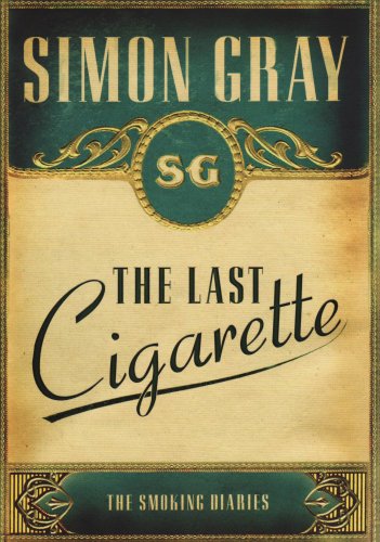 The Last Cigarette: v. 3: The Smoking Diaries (Smoking Diaries Volume 3)