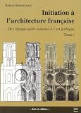 Revue Presses Universitaires de Grenoble - PUG  / Initiation à l'architecture française : Tome 1, De l'époque gallo-romaine à l'art gothique