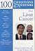 100 Q&A About Liver Cancer (100 Questions & Answers about . . .)