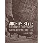 Archive Style: Photographs and Illustrations for U.S. Surveys, 1850-1890 (Ahmanson-Murphy Fine Arts Books)