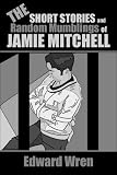 The Short Stories and Random Mumblings of Jamie Mitchell