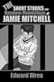 The Short Stories and Random Mumblings of Jamie Mitchell