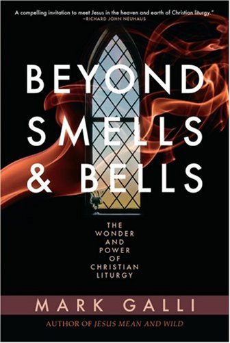 Beyond Smells & Bells: The Wonder and Power of Christian Liturgy under Hymnals in The Books Store