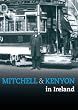 Mitchell And Kenyon In Ireland [1901] [DVD]