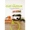 Tout cuit-vapeur : 30 recettes saines et d�licieuses