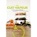 Tout cuit-vapeur : 30 recettes saines et d�licieuses