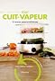 Tout cuit-vapeur : 30 recettes saines et d�licieuses