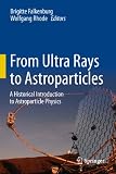 From ultra rays to astroparticles : a historical introduction to astroparticle physics
