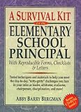 A Survival Kit for the Elementary School Principal with Reproducible Forms, Checklists & Letters