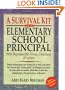 A Survival Kit for the Elementary School Principal with Reproducible Forms, Checklists & Letters