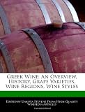 Greek Wine: An Overview, History, Grape Varieties, Wine Regions, Wine Styles