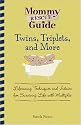 Twins, Triplets, and More: Lifesaving Techniques and Advice for Surviving Life with Multiples (Mommy Rescue Guide)