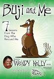 Buji and Me: 7 Lessons from the Dog Who Rescued Me
