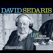David Sedaris: Live for Your Listening Pleasure | [David Sedaris]