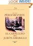 El caballero del jubon amarillo/ The Gentleman of Yellow Nightgown (Las Aventuras Del Capitan Alatriste) (Spanish Edition)