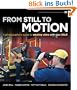From Still to Motion: A Photographer's Guide to Creating Video with Your DSLR (Voices That Matter)