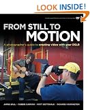 From Still to Motion: A Photographer's Guide to Creating Video with Your DSLR (Voices That Matter)