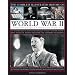 The Complete Illustrated History of World War Two: An Authoritative Account of the Deadliest Conflict in Human History with Analysis of Decisive Encounters and Landmark Engagements