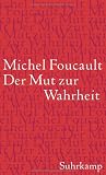 Die Regierung des Selbst und der anderen II                                             Der Mut zur Wahrheit: Vorlesung am Coll�ge de France 1983/84 - Michel Foucault