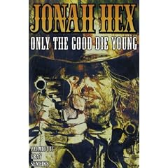 Jonah Hex: Only the Good Die Young v. 4 (Jonah Hex): Only the Good Die Young v. 4 (Jonah Hex)