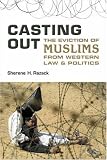 Casting Out: The Eviction of Muslims from Western Law and Politics