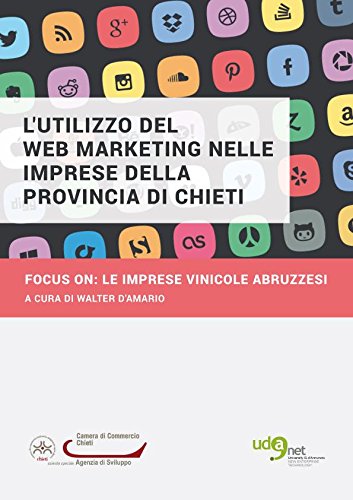L'utilizzo del Web Marketing nelle imprese della provincia di Chieti. Focus on:le imprese vinicole abruzzesi (Italian Edition)
