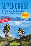 Alpencross: Mit dem Mountainbike �ber die Ost- und Westalpen - Achim Zahn