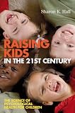 Raising Kids In The 21st Century : The Science Of  Psychological Health For Children