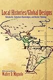 Local histories/global designs : coloniality, subaltern knowledges, and border thinking