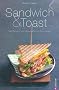 Sandwich & Toast: 100 Rezepte von Bruschetta bis Smorrebrod