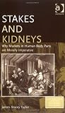 Stakes And Kidneys: Why Markets In Human Body Parts Are Morally Imperative (Live Questions in Ethics and Moral Philosophy) (Live Questions in Ethics and Moral Philosophy)