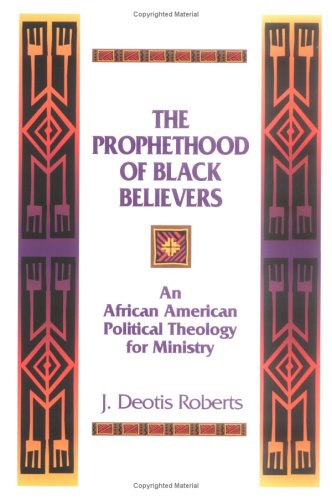The Prophethood of Black Believers: An African American Political Theology for Ministry under Black Theology in The Books Store