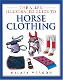 The Allen Illustrated Guide to Horse Clothing