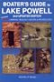 Boater's Guide to Lake Powell : Featuring HIKING, Camping, Geology, History & Archaeology
