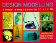 Design Modelling: Visualising Ideas in 2D and 3D
