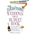 The Everything Weddings on a Budget Book: Create the Wedding of Your Dreams and Have Money Left for the Honeymoon (Everything Series)